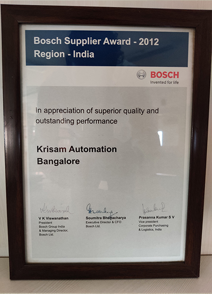 Bosch supplier Award 2012- In appreciation of superior quality and outstanding performance. We manufacture special puropse machines